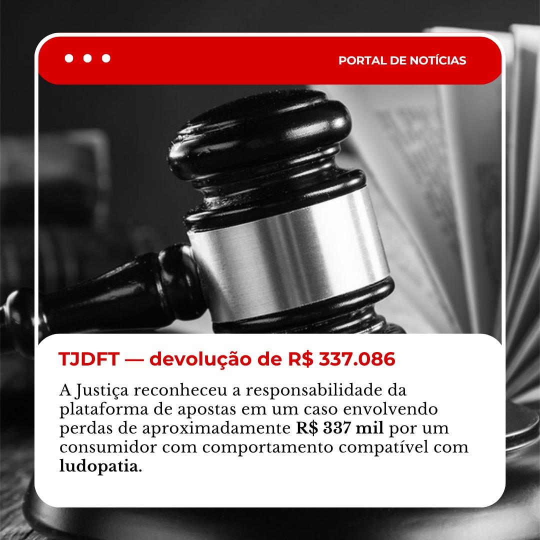Notícia: TJDFT determina devolução de R$ 337.086 a consumidor com comportamento compatível com ludopatia
